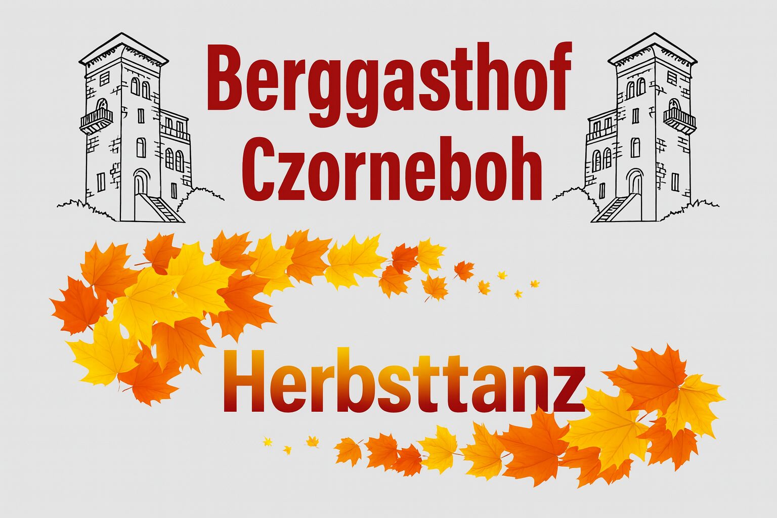 Zwei illustrierte Türme umrahmen den Schriftzug Berggasthof Czorneboh. Darunter leuchtet "Herbsttanz" in herbstlichen Farben, umgeben von einem wirbelnden Muster aus orangefarbenen und gelben Herbstblättern, die den festlichen Geist des Herbsttanzes auf dem Czorneboh hervorrufen.